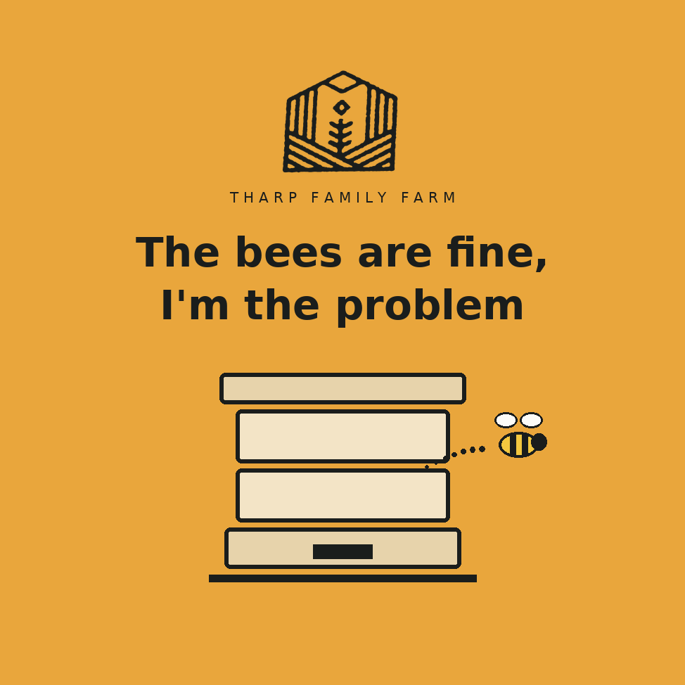 "The Bees Are Fine, I&